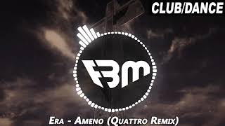 ERA - Ameno (Quattro Remix) | FBM