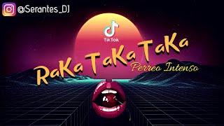 Raka taka taka ! (Perreo Intenso Tik Tok) ✘ Serantes DJ