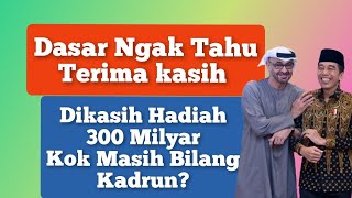 Dasar Tidak Tahu Terima Kasih! Dikasih Hadiah 300 Milyar, Kok Masih Bilang Kadrun ( @ajonews6369)