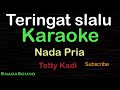 TERINGAT SELALU-Lagu Nostalgia-Tetty Kadi |KARAOKE NADA PRIA​⁠ -Male-Cowok-Laki-laki@ucokku