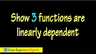 Check for Linear Dependence (3 functions, using definition)