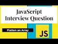 #16 JavaScript Interview Question | Flatten An Array