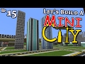 Miniature City Minecraft How To Build E15 Miniature City Minecraft How To Build E15