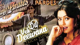 Yeh Dil Deewana Lyrical Video- Pardes | Sonu Nigam, Hema Sardesai & Shankar Mahadevan
