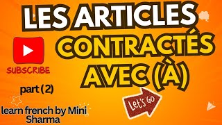 FRENCH LES ARTICLES CONTRACTÉS AVEC ( À ) LEARN FRENCH FOR BEGINNERS LEARN FRENCH BY MINI SHARMA