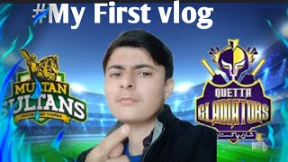 My First Vlog Multan vs Quetta 🔥🔥|Match 3 psl Pakistan found new talent#HBLPSL2023#Sabsitaryhamary