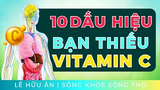 10 Dấu hiệu cơ thể Bạn THIẾU VITAMIN C và cách bổ sung Hiệu Quả An Toàn