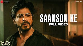 Saanson Ke - Full Video | Raees | Shah Rukh Khan & Mahira Khan | KK