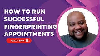 How to Run Successful Fingerprinting Appointments | Live Scan Fingerprinting