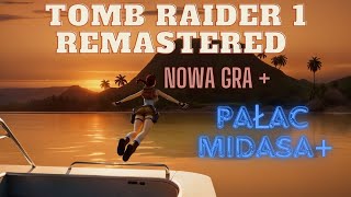 Zagrajmy W Tomb Raider 1 Remastered PL (Nowa Gra+) - Pałac Midasa+