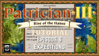 Patrician 3 Tutorial (Episode 8) Expeditions