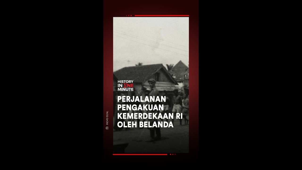 Pengakuan Belanda Terhadap Kemerdekaan Indonesia 17 Agustus 1945 - YouTube