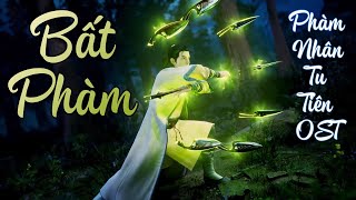 [Vietsub]  Bất Phàm - Vương Tranh Lượng | Phàm Nhân Tu Tiên OST | 不凡 - 凡人修仙传