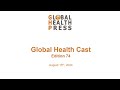 Global Health Cast Edition 74