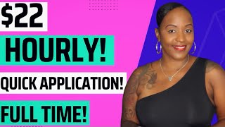 $22 HOURLY FULL TIME WORK FROM HOME JOB, QUICK APPLICATION!