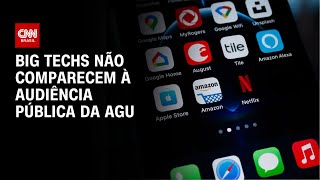 Big Techs não comparecem à audiência pública da AGU | CNN ARENA