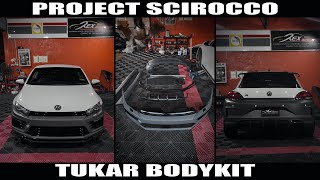 TIBA MASA UNTUK TUKAR BODYKIT SCIROCCO R FACELIFT