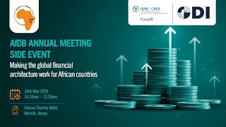 AfDB ANNUAL MEETING SIDE EVENT MAKING THE GLOBAL FINANCIAL ARCHITECTURE WORK FOR AFRICAN COUNTRIES