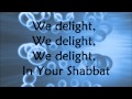 Barry and Batya Segal - We Delight In Your Shabbat - Lyrics