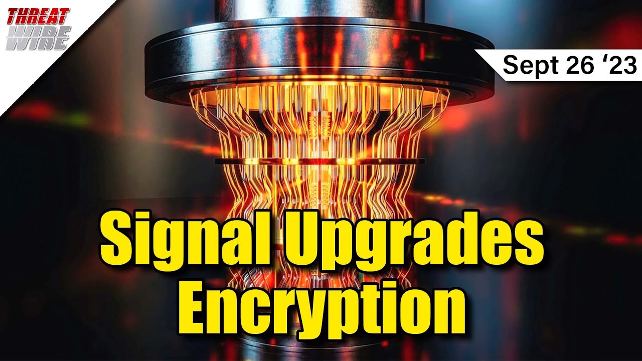 Quantum Resistant Encryption Upgrades To Signal Protocol - ThreatWire ...