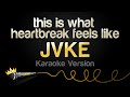 Jvke - This Is What Heartbreak Feels Like (karaoke Version)