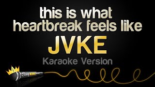 JVKE - this is what heartbreak feels like (Karaoke Version)