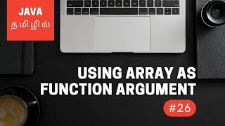 Java Programming - 26 | Passing Array to Function Argument | Tamil