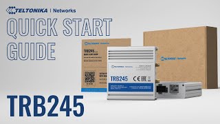 TRB245 Industrial Gateway Quick Start Guide | Teltonika Networks