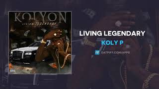 Koly P - Living Legendary (AUDIO)