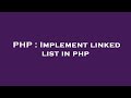 PHP : Implement linked list in php