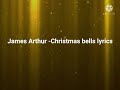 James Arthur -Christmas Bells (Lyrics)