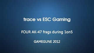 GameGune 2012 - trace vs ESC Gaming