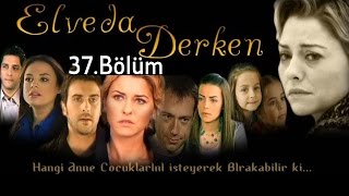 Elveda Derken - 37.Bölüm