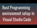 Setting up Rust Programming environment within Visual Studio Code