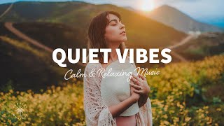Quiet Vibes 😌 Calm & Relaxing Chill-Out Music, Chill House, Chillout Mix | The Good Life No.17