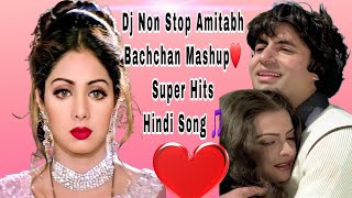 Dj Non Stop Remix Amitabh Bachchan Mashup ||🎵Hindi Love❤️Super Hits Hindi dj Love Song 🎵🔥