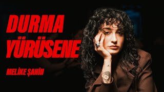 Melike Şahin - Durma Yürüsene ( Music )