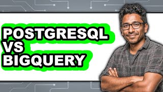 PostgreSQL vs BigQuery - 2025 Comparison