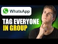 How To Tag Everyone In WhatsApp Group (Updated Guide)