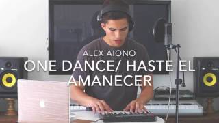 Alex aiono one dance/ hasta el amanecer lyrics