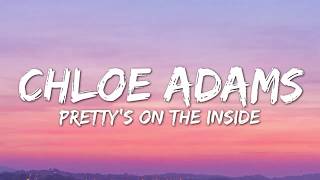 Chloe Adams - Prettys On The Inside Lyrics Lyric Video