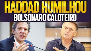 HADDAD ESMAGA BOLSONARO CALOTEIRO E FAZ REVELAÇÕES BOMBÁSTICAS! PREJUÍZO BILIONÁRIO!