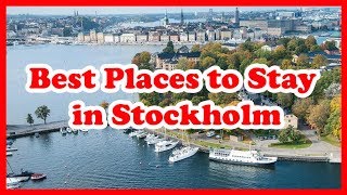 5 Best Places to Stay in Stockholm | Europe | Love Is Vacation