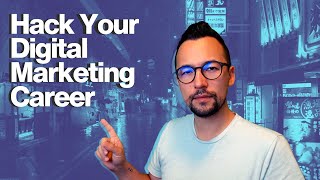 Want To Hack Your Digital Marketing Career? (DO THIS NOW)