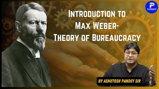 Introduction to Max Weber’s Theory of Bureaucracy | Public Administration Optional | Ashutosh Pandey