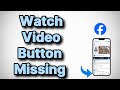 Facebook Watch Video Button Missing : Fix