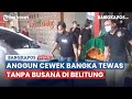 Anggun Cewek Bangka yang Tewas Tanpa Busana di Belitung Sering Keluar dan Terima Tamu di Hotel