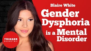 "Gender Dysphoria Is a Mental Disorder" - Blaire White