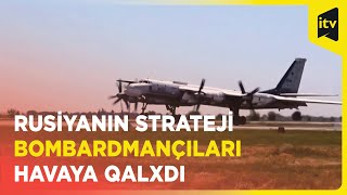 Rusiyanın strateji bombardmançıları patrul uçuşları həyata keçirir