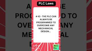 PLC Laws #43 - THE PLC CAN ALWAYS BE PROGRAMMED TO OVERCOME ANY...